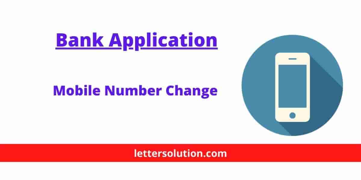 application-for-change-mobile-number-in-bank-with-sample-letter-solution