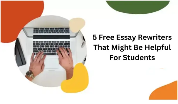 5 Free Essay Rewriters